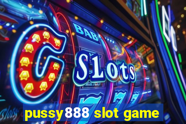 pussy888 slot game