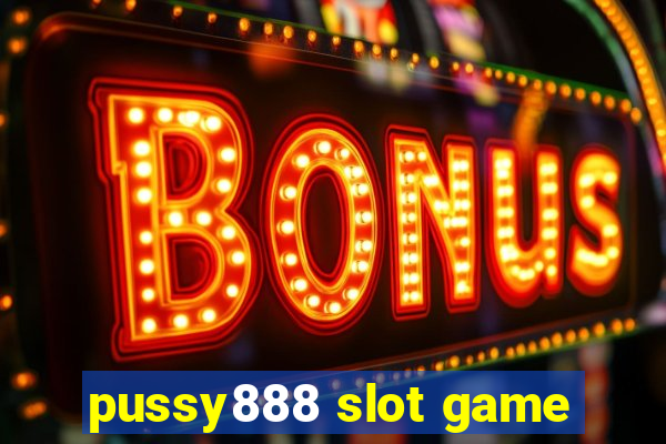 pussy888 slot game