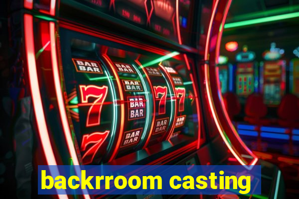 backrroom casting