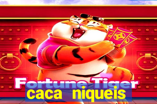 caca niqueis dinheiro real