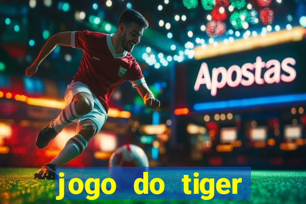 jogo do tiger bonus cadastro