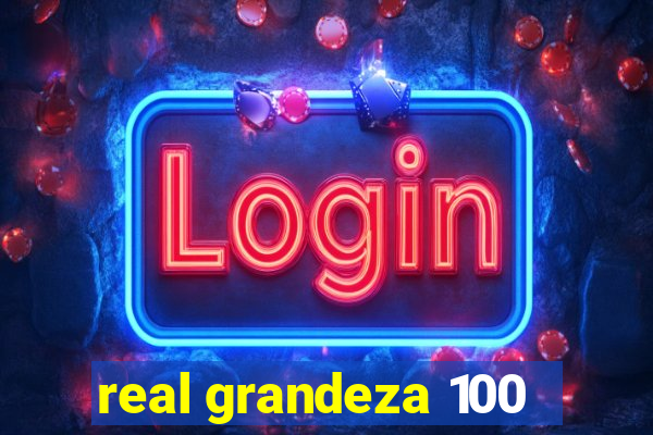 real grandeza 100