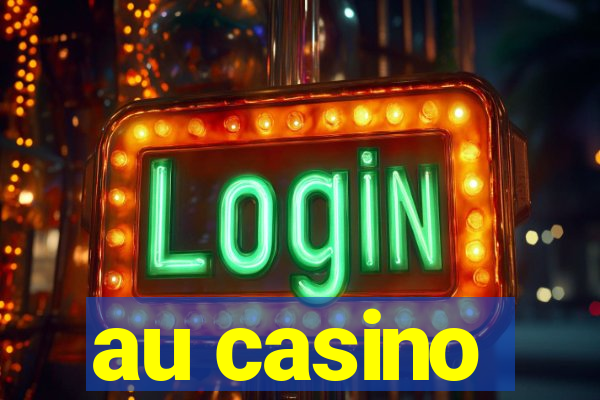 au casino