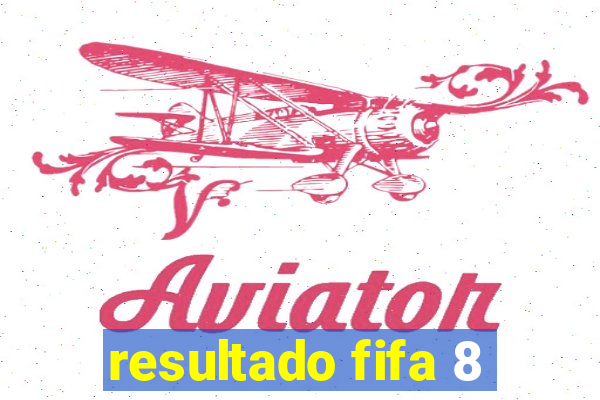 resultado fifa 8