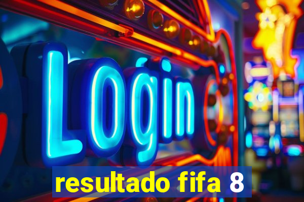 resultado fifa 8