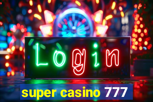 super casino 777