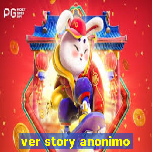 ver story anonimo