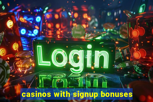 casinos with signup bonuses