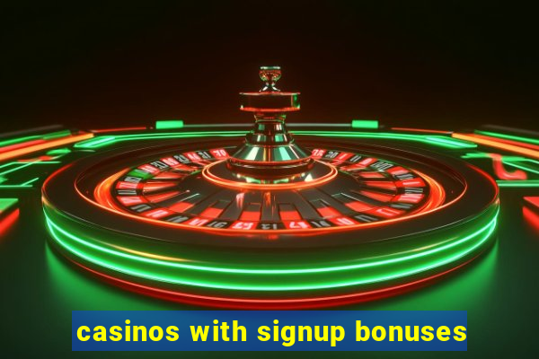 casinos with signup bonuses