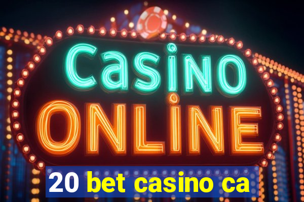 20 bet casino ca