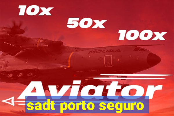 sadt porto seguro