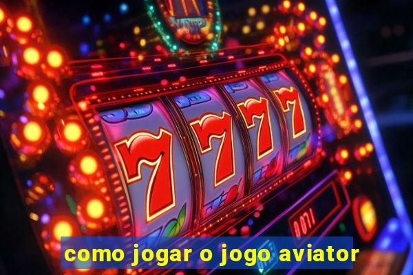 como jogar o jogo aviator