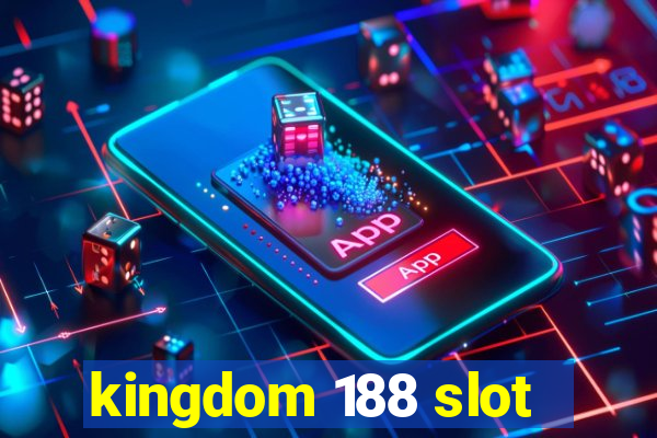 kingdom 188 slot