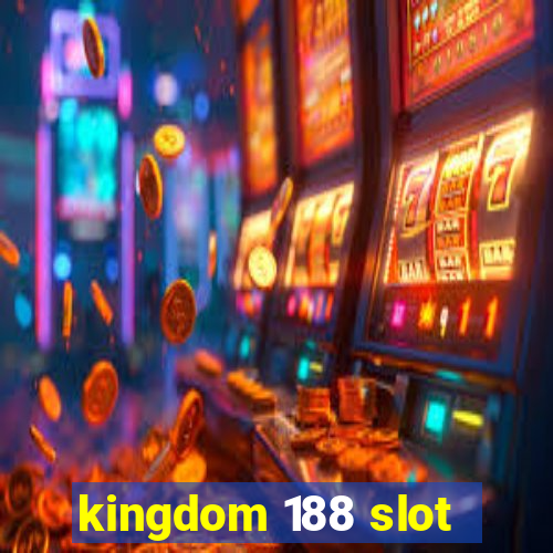 kingdom 188 slot