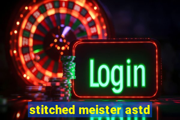 stitched meister astd