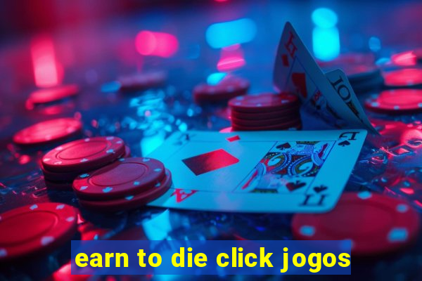 earn to die click jogos