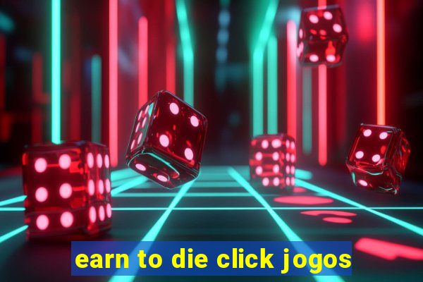 earn to die click jogos