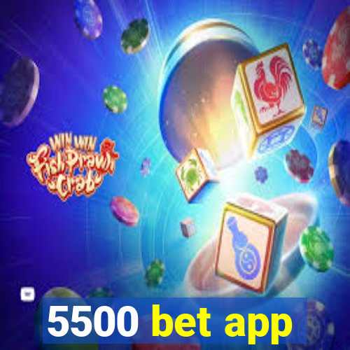 5500 bet app