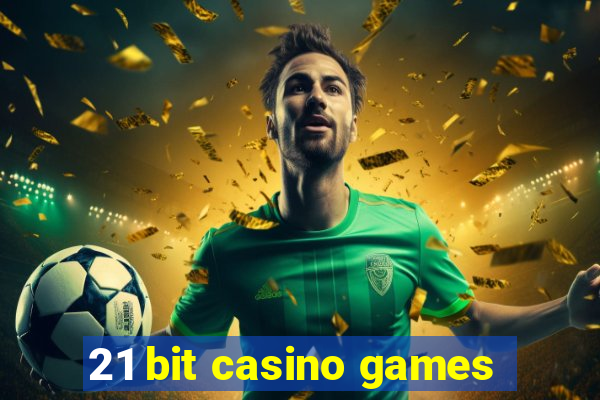 21 bit casino games