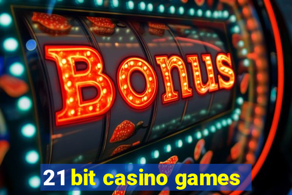 21 bit casino games