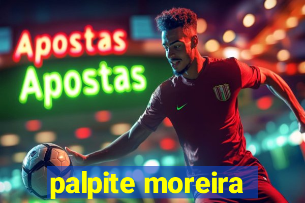 palpite moreira