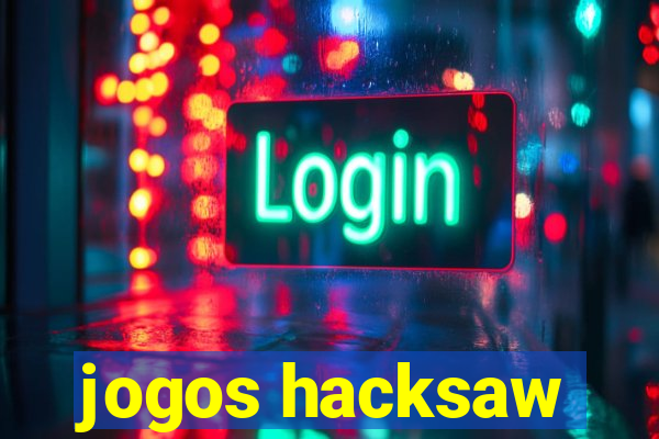 jogos hacksaw