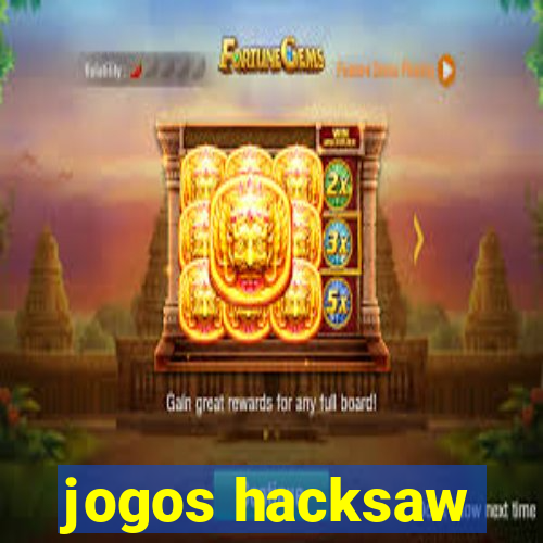 jogos hacksaw