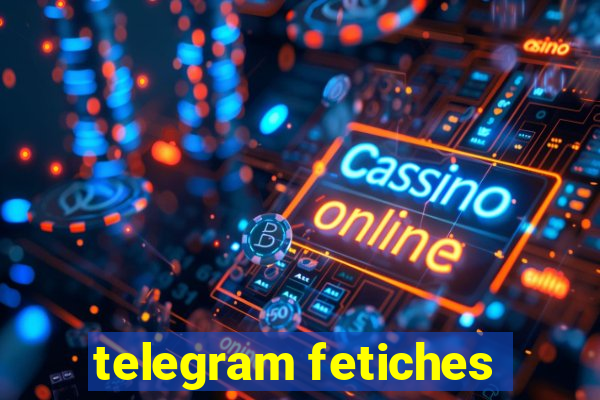 telegram fetiches