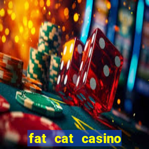 fat cat casino paga mesmo