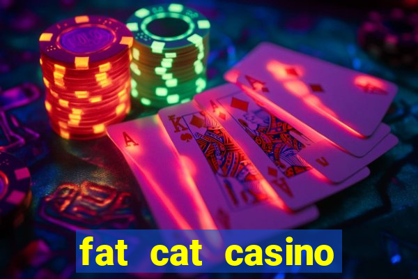 fat cat casino paga mesmo