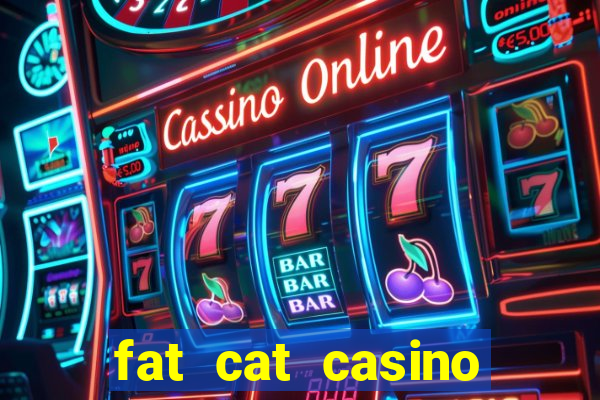 fat cat casino paga mesmo