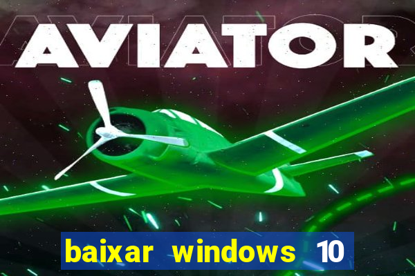 baixar windows 10 mega lite