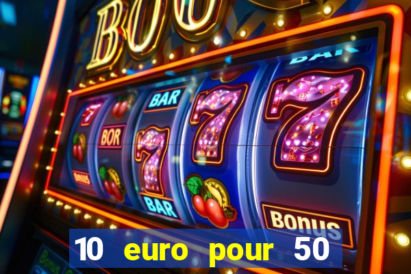 10 euro pour 50 euro casino