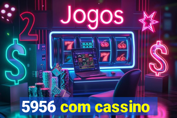 5956 com cassino