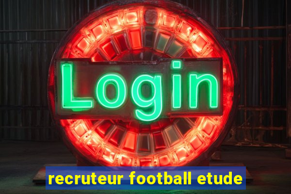 recruteur football etude