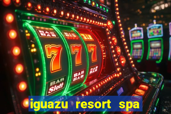 iguazu resort spa & casino