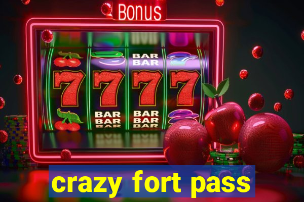 crazy fort pass