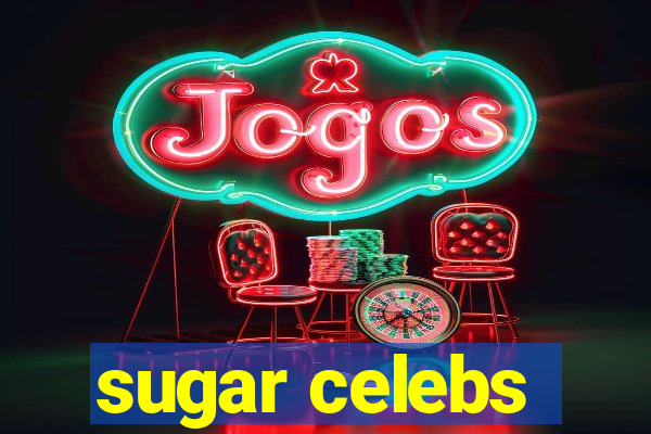 sugar celebs