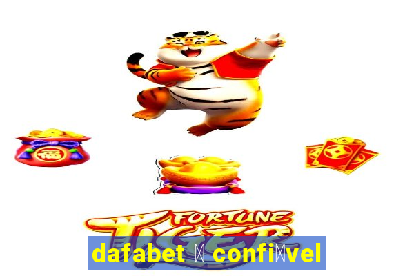 dafabet 茅 confi谩vel