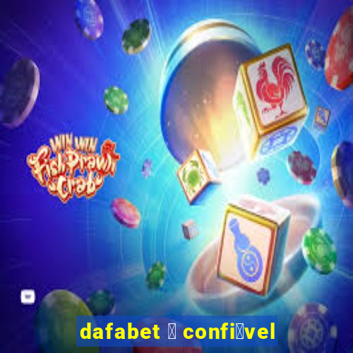 dafabet 茅 confi谩vel