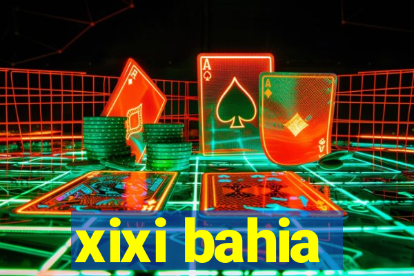 xixi bahia