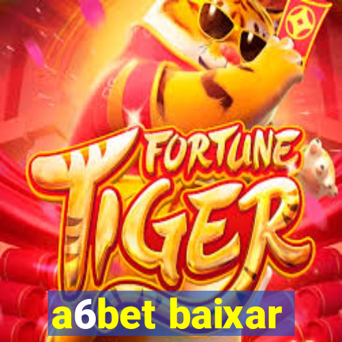 a6bet baixar