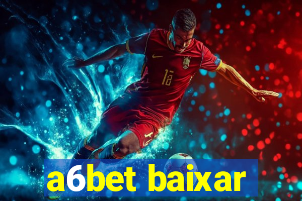 a6bet baixar