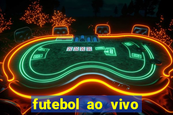 futebol ao vivo hoje online