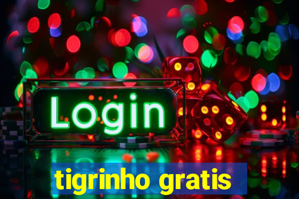 tigrinho gratis