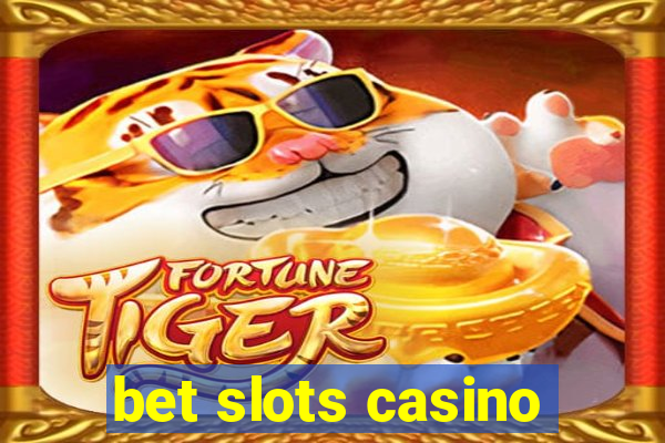 bet slots casino