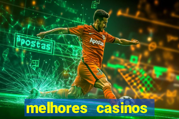 melhores casinos online com b么nus de registo