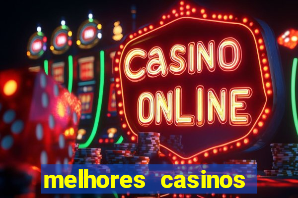 melhores casinos online com b么nus de registo