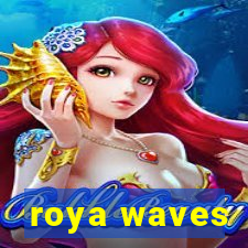 roya waves