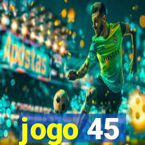 jogo 45